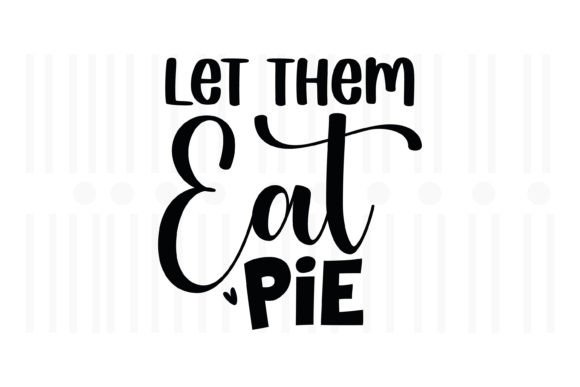 Let Them Eat Pie, Thanksgiving SVG – A Designer’s Real-Use Review